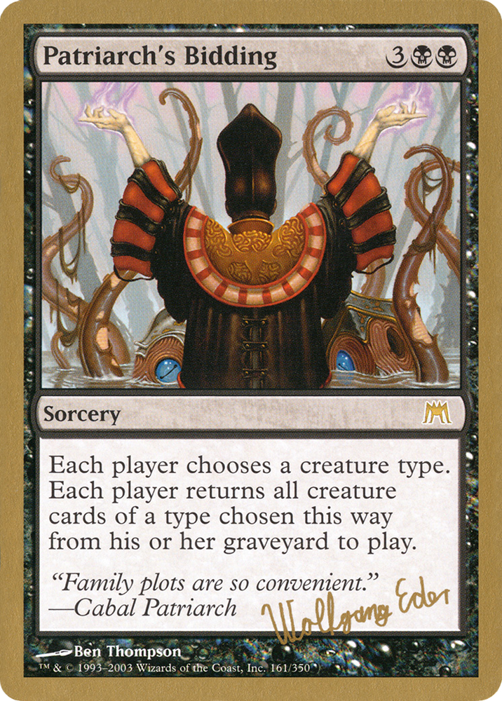 Patriarch's Bidding - 2003 Wolfgang Eder (ONS) (WCD-WE161) - World Championship Decks 2003